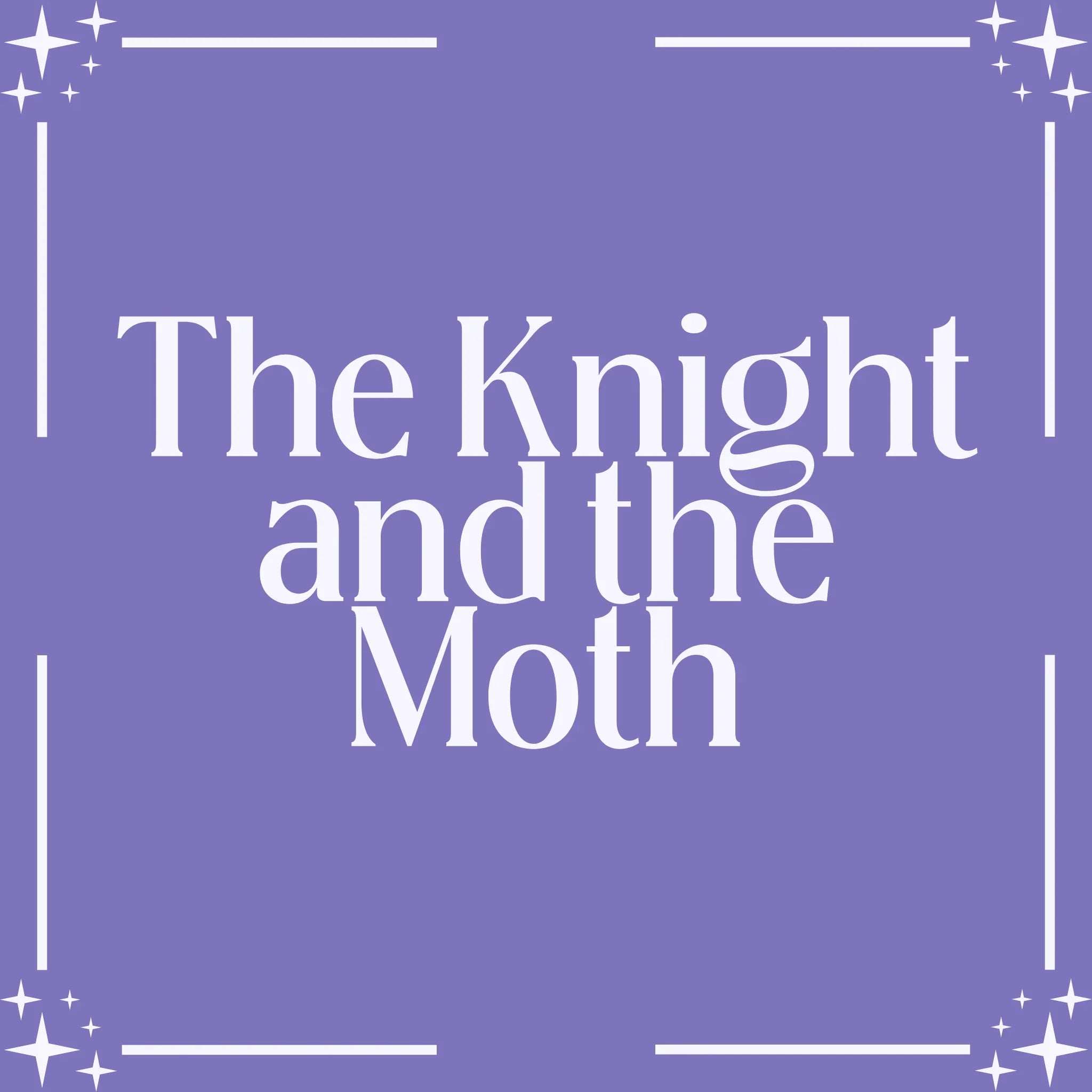 The Knight and the Moth