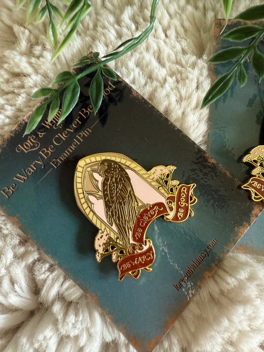Be Wary Be Clever Be Good Enamel Pin