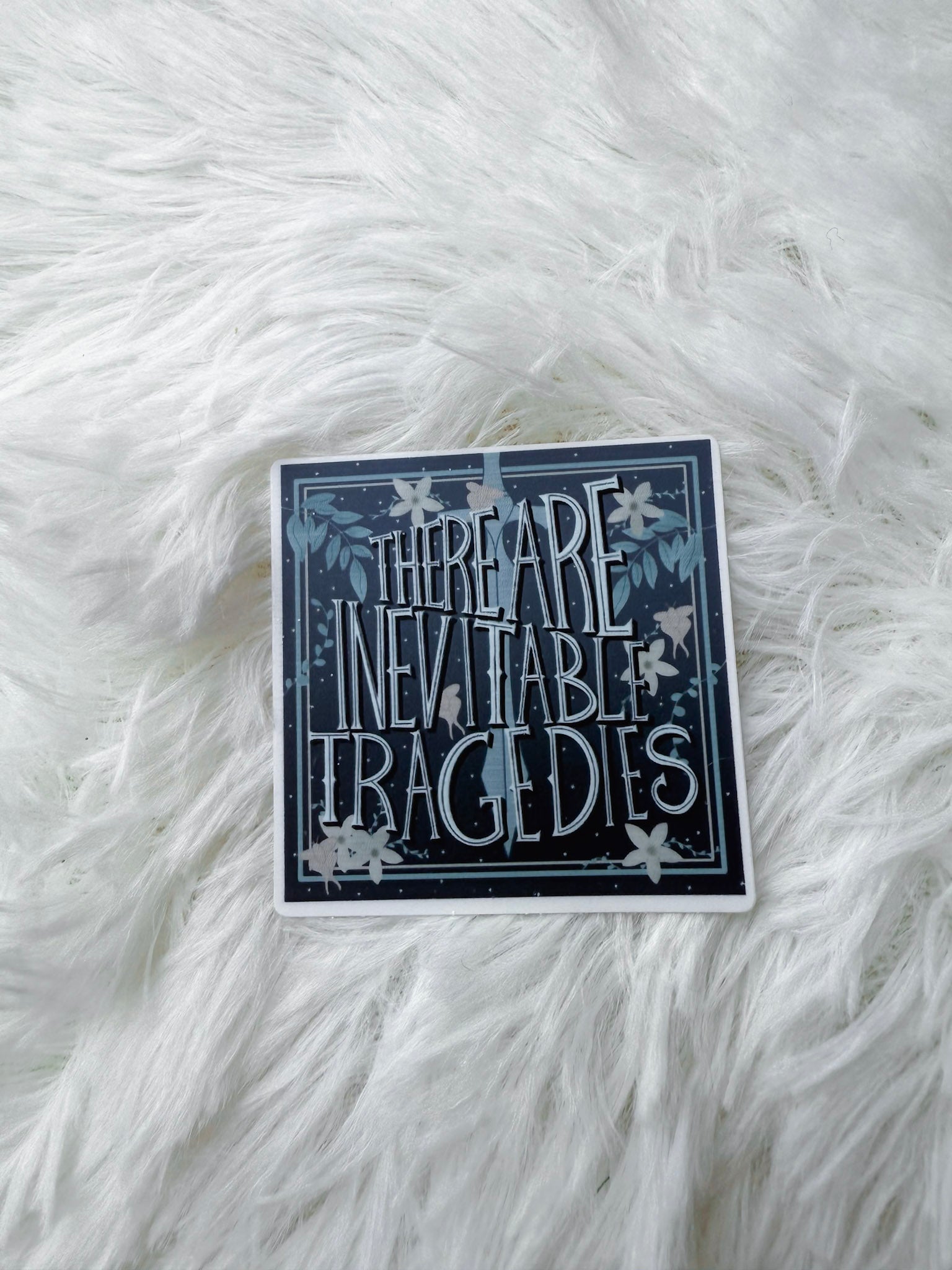 There Are Inevitable Tragedies Sticker