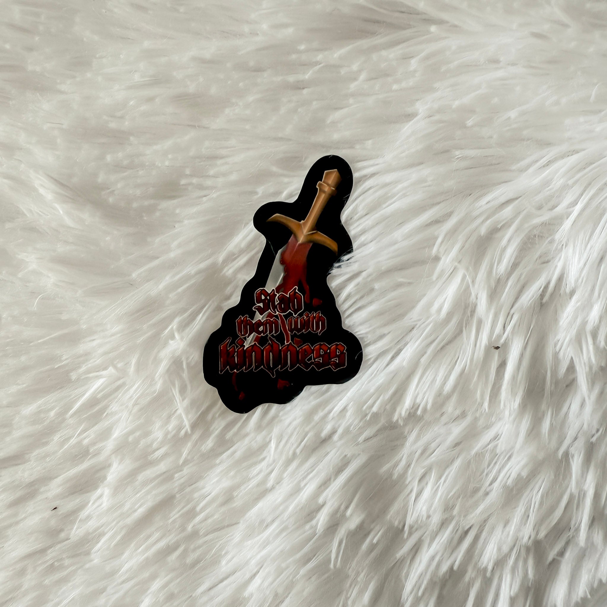 Stab Them With Kindness Sticker