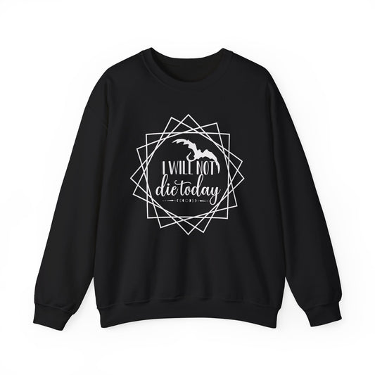 I Will Not Die Today Crewneck Sweatshirt | Fourth Wing