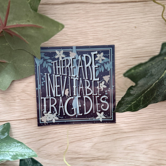 There Are Inevitable Tragedies Sticker