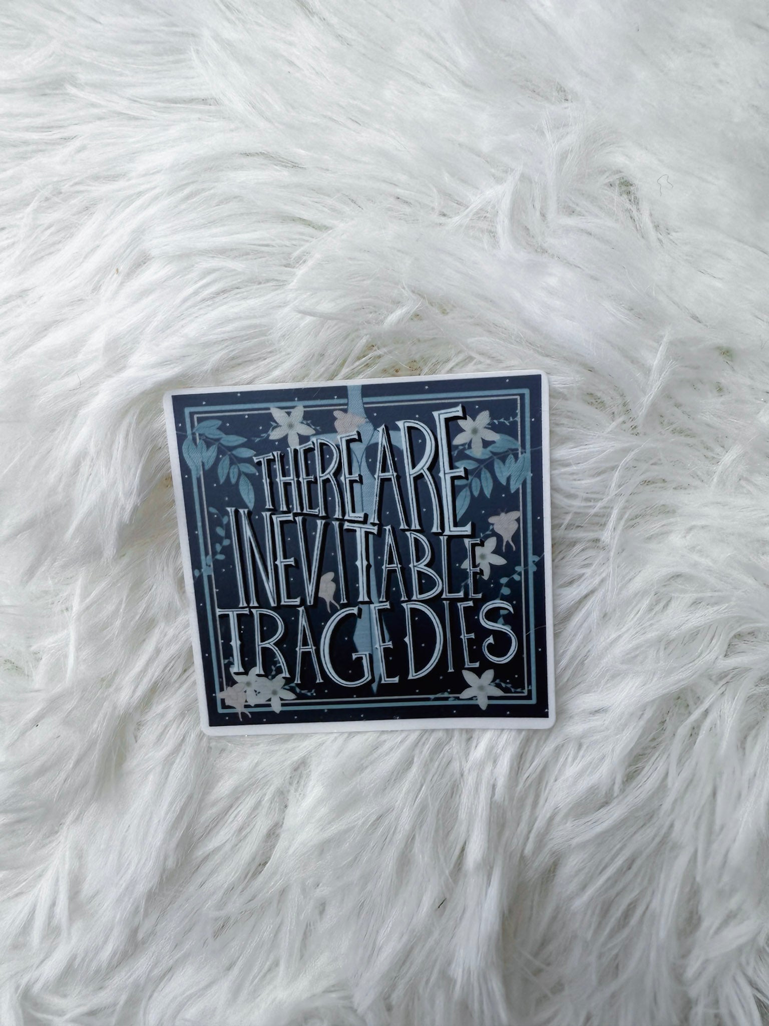 There Are Inevitable Tragedies Sticker