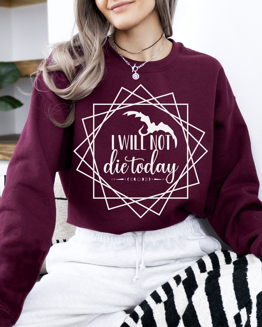 I Will Not Die Today Crewneck Sweatshirt | Fourth Wing