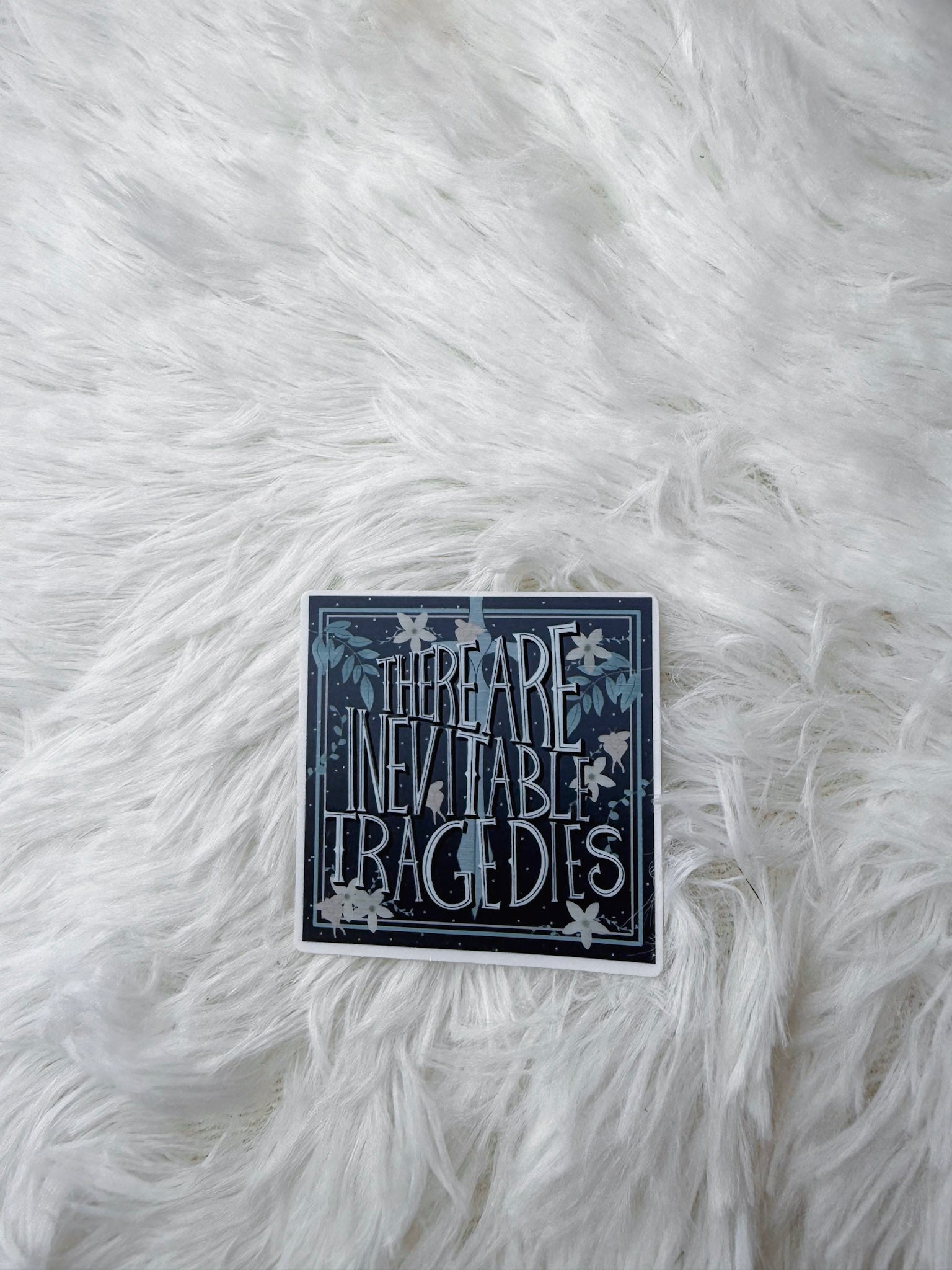 There Are Inevitable Tragedies Sticker