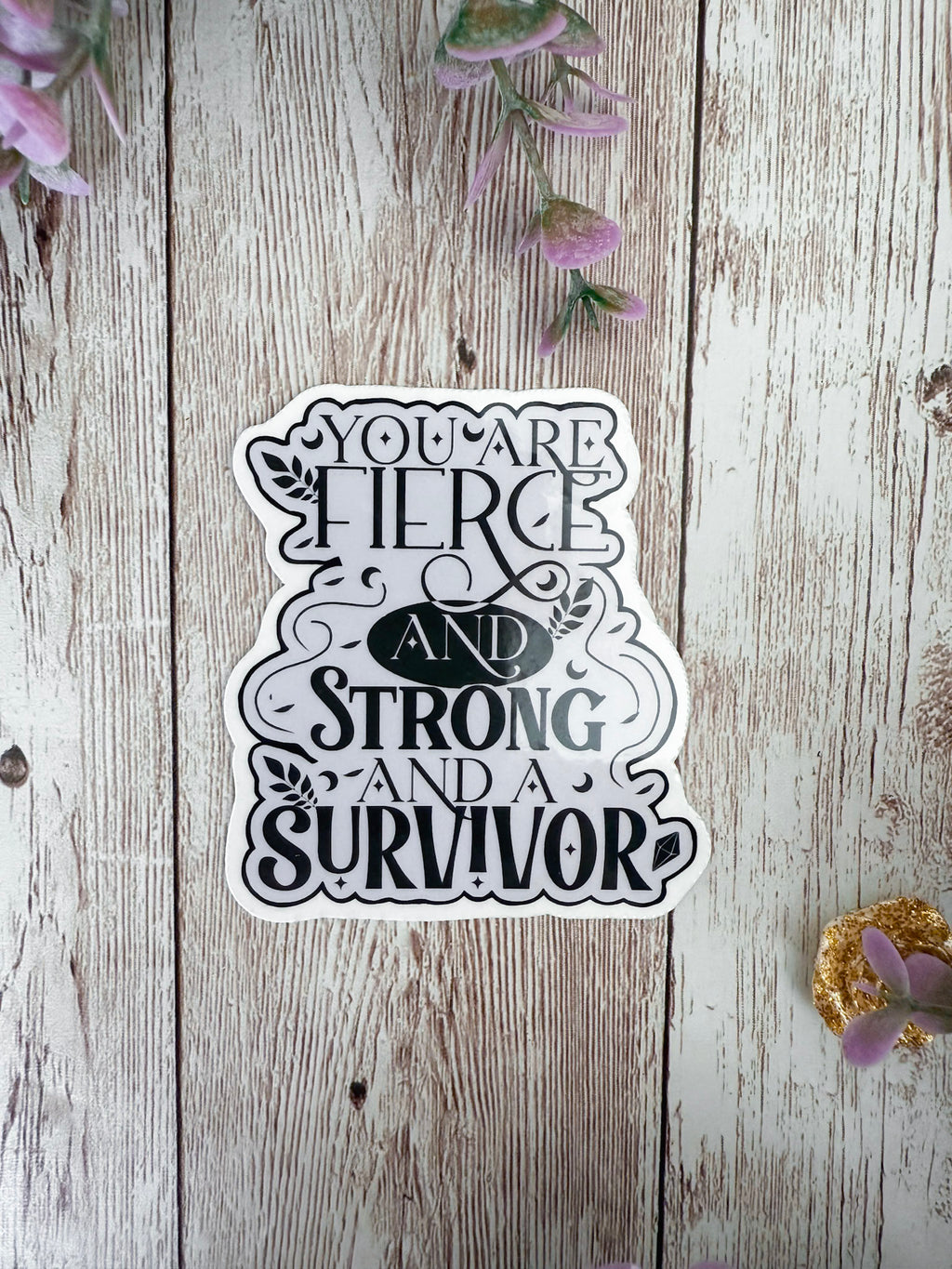 You Are Fierce and Strong Sticker