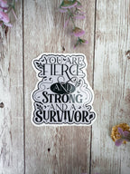 You Are Fierce and Strong Sticker