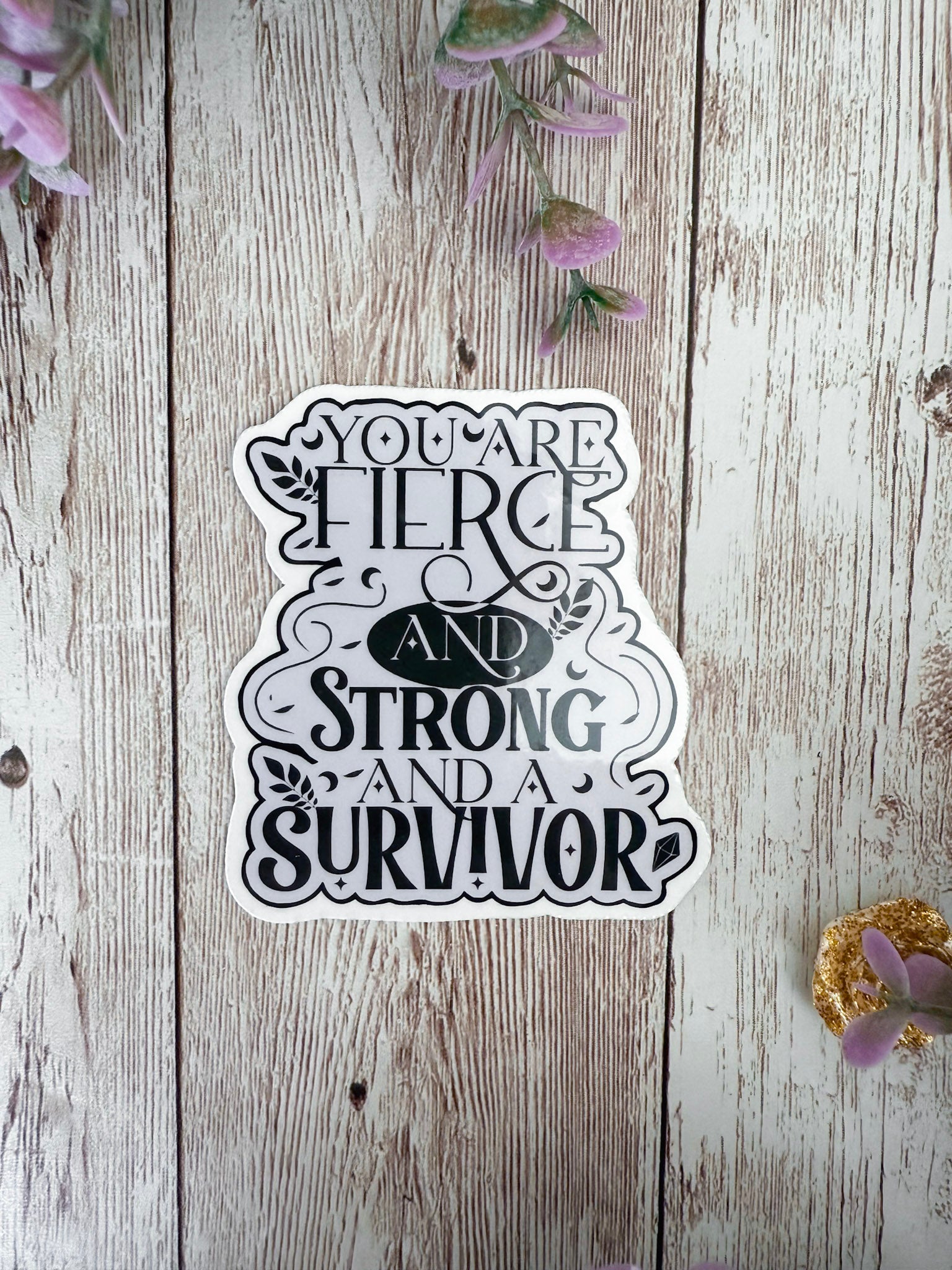 You Are Fierce and Strong Sticker