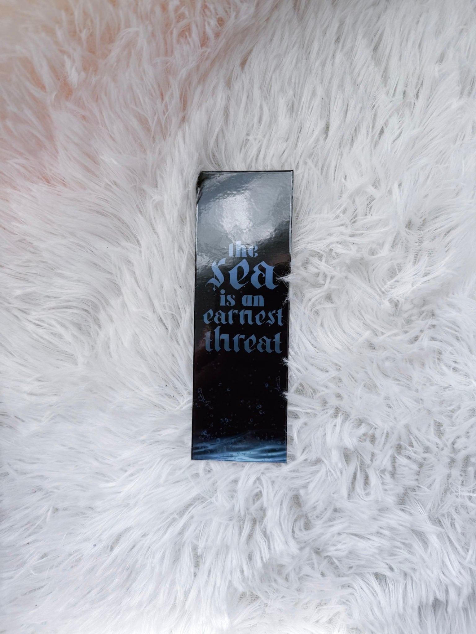 The Sea is an Earnest Threat Bookmark