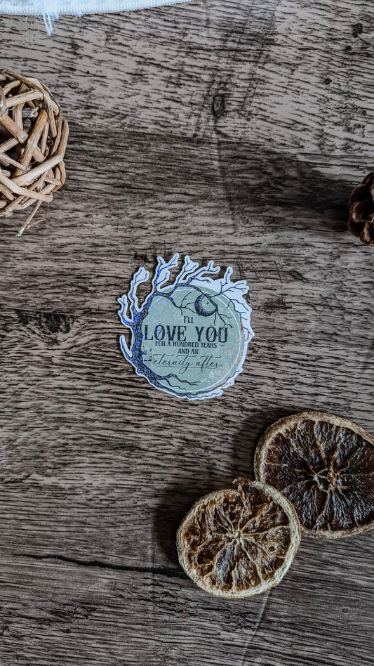 I'll Love You For A Hundred Years Sticker | One Dark Window