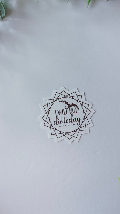 I Will Not Die Today Sticker | Fourth Wing