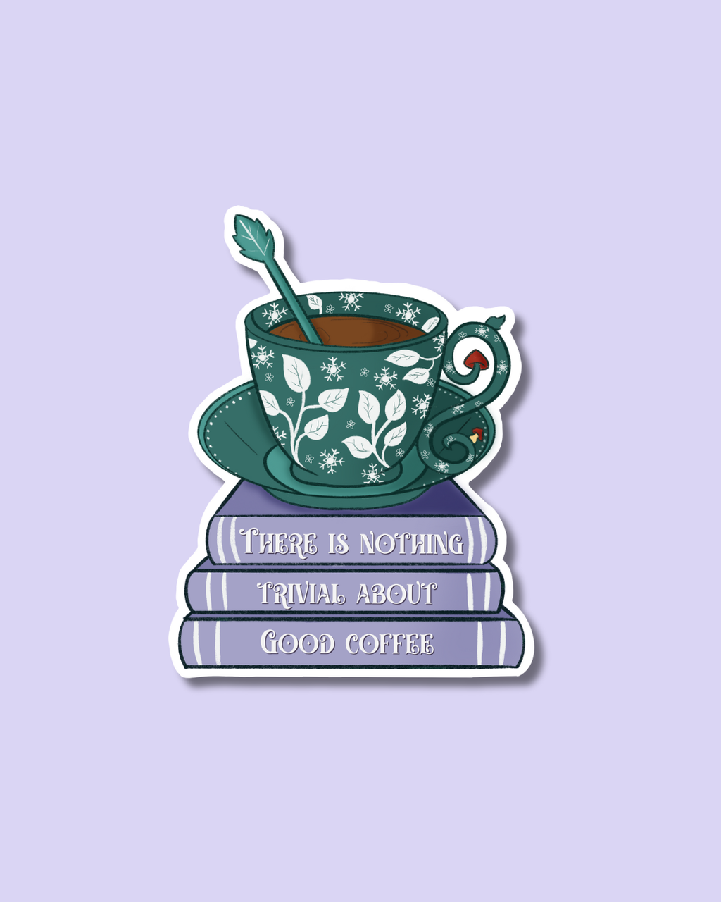 There Is Nothing Trivial About Good Coffee Sticker