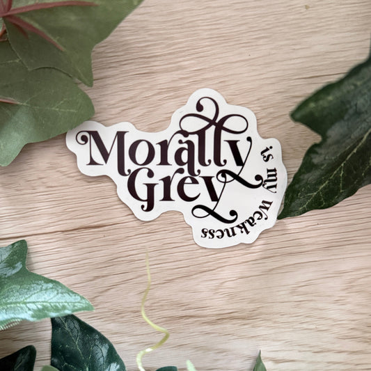 Morally Grey Is My Weakness Sticker