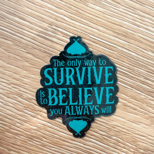 The Only Way To Survive Sticker