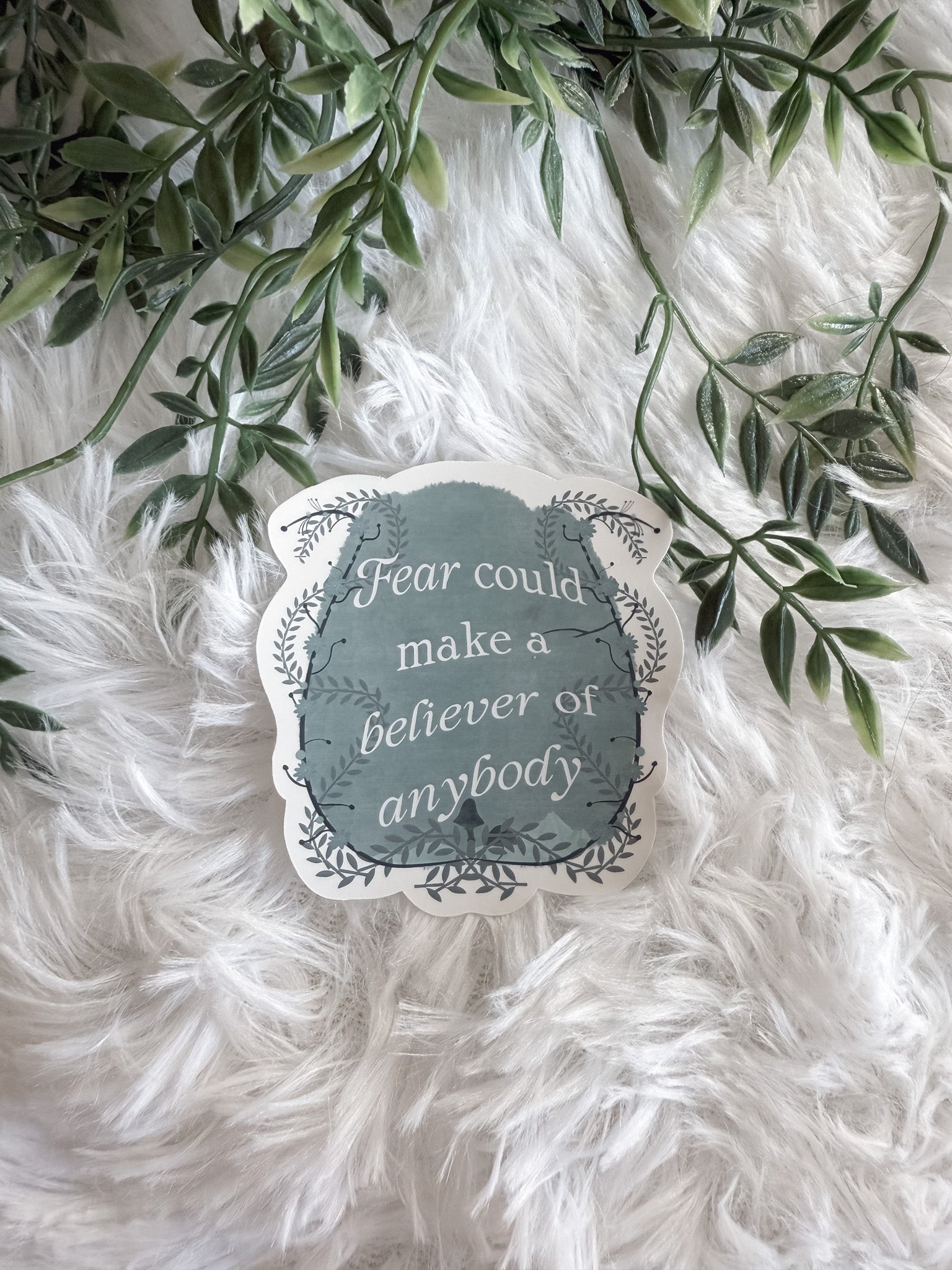 Fear Could Make a Believer of Anybody Sticker