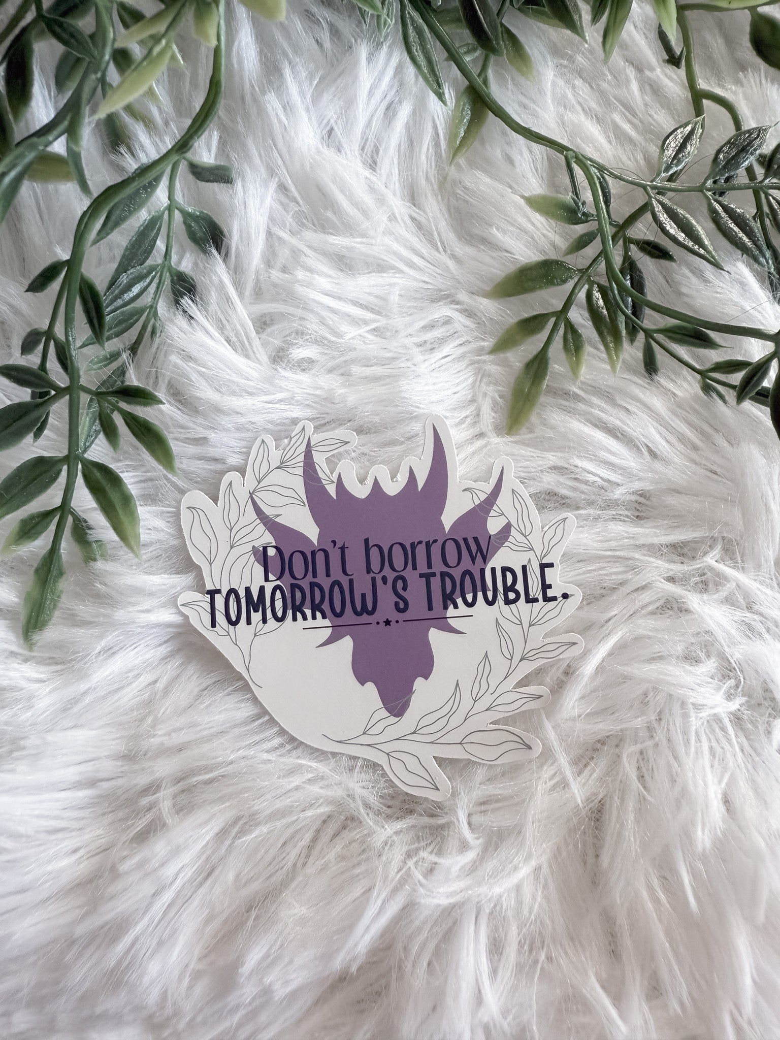 Don't Borrow Tomorrow's Trouble Fourth Wing Sticker