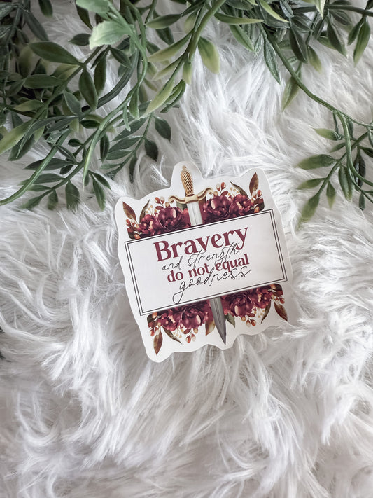 Bravery and Strength Do Not Equal Goodness Sticker | From Blood and Ash