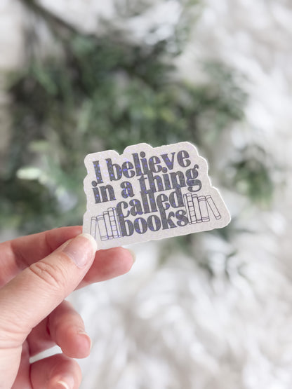 I Believe In A Thing Called Books