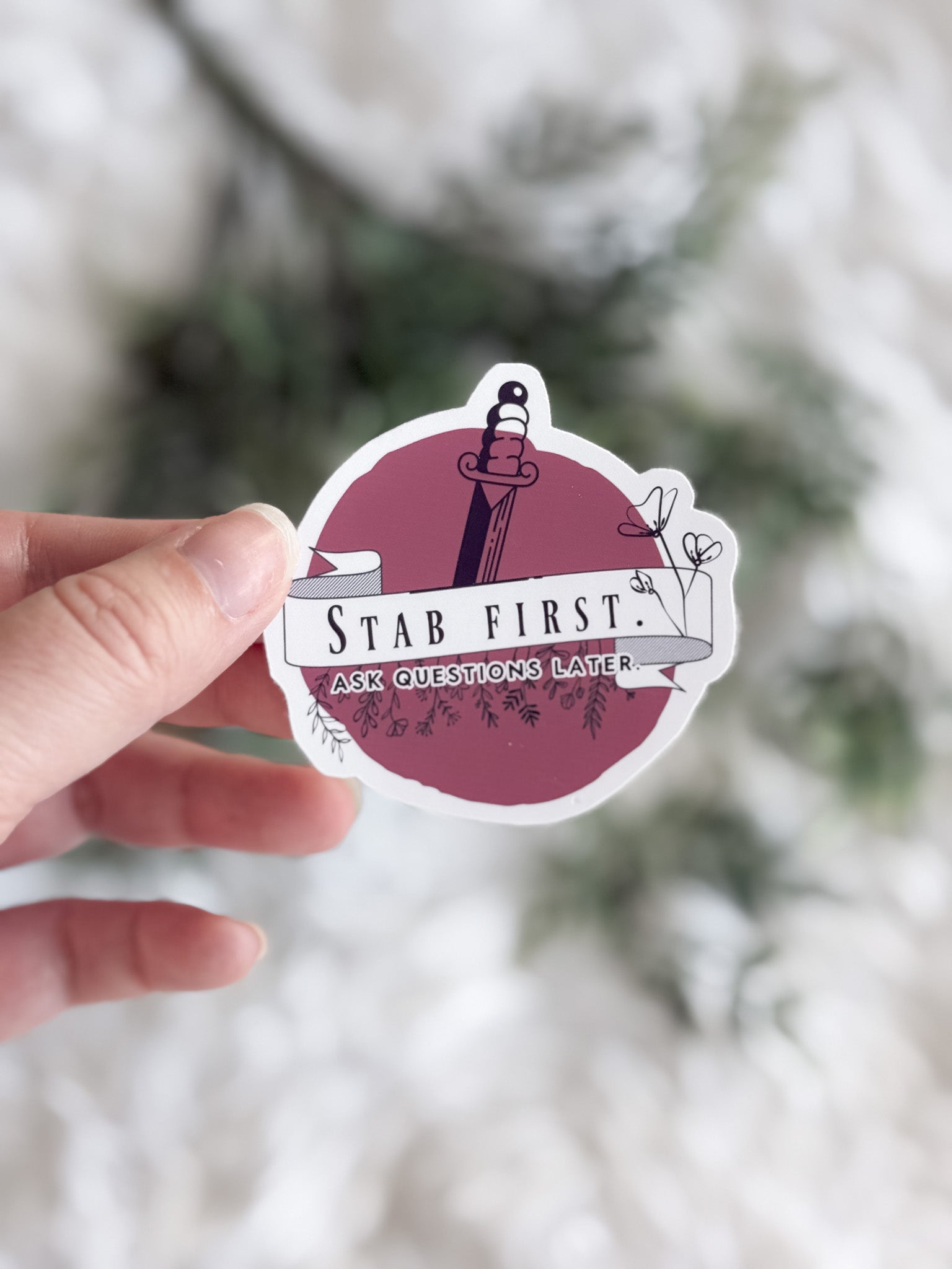 Stab First Ask Questions Later Sticker