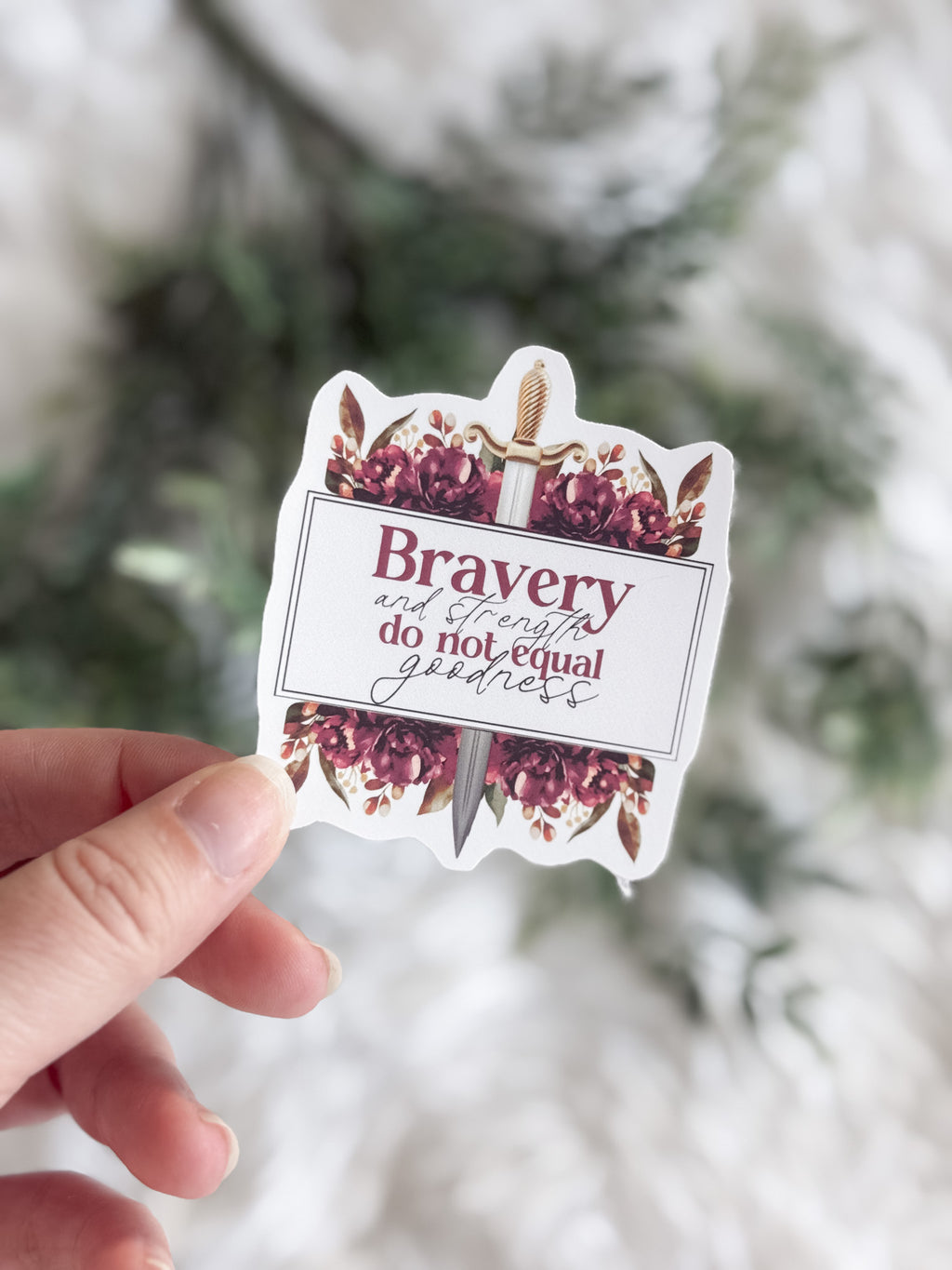 Bravery and Strength Do Not Equal Goodness Sticker | From Blood and Ash