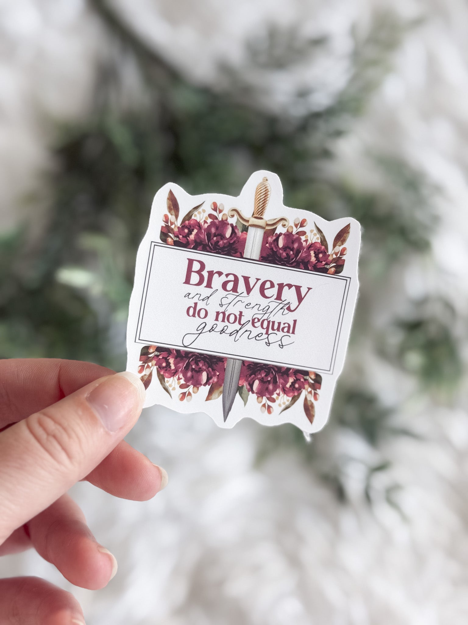 Bravery and Strength Do Not Equal Goodness Sticker