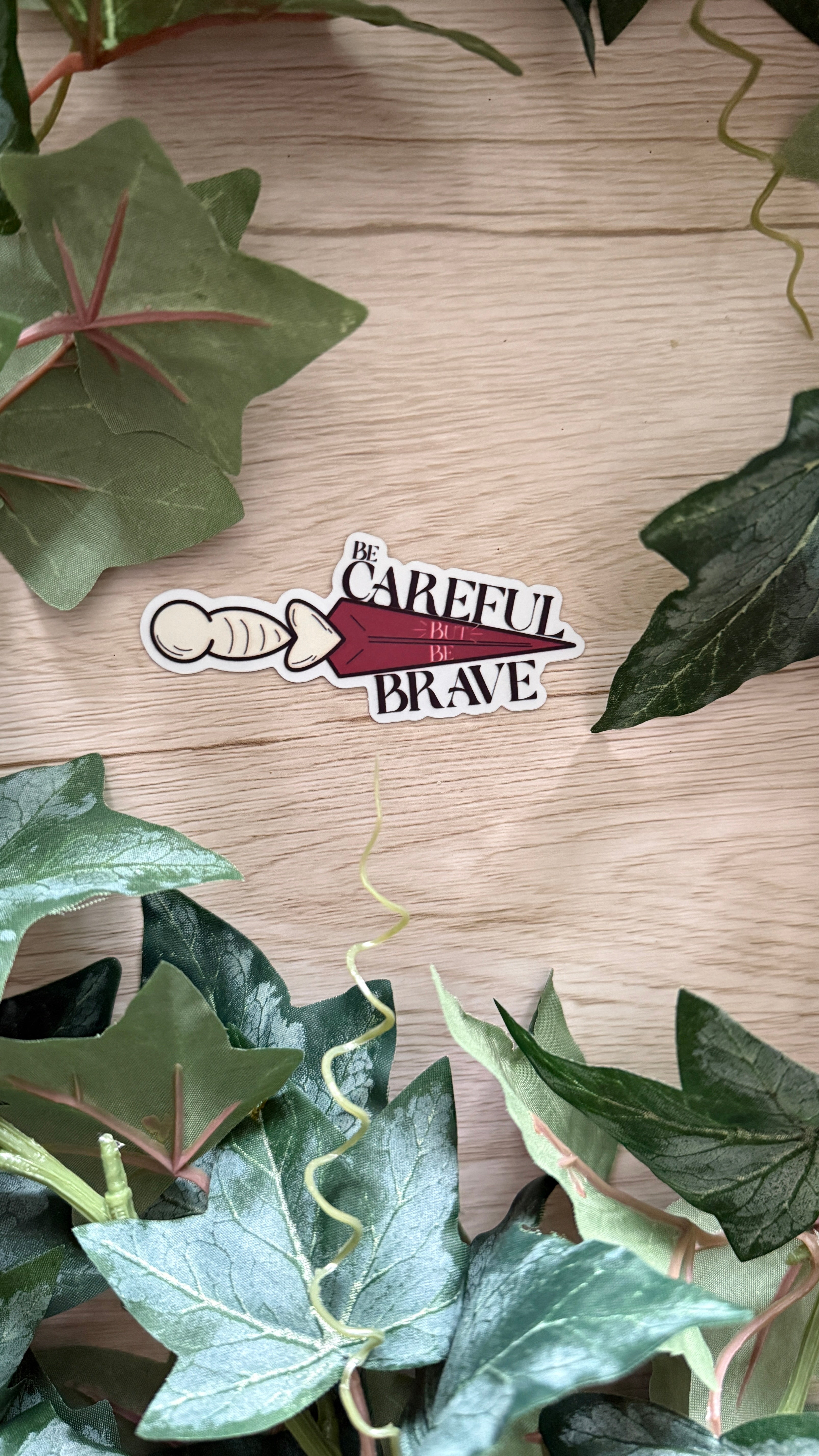 Be Careful But Be Brave Sticker