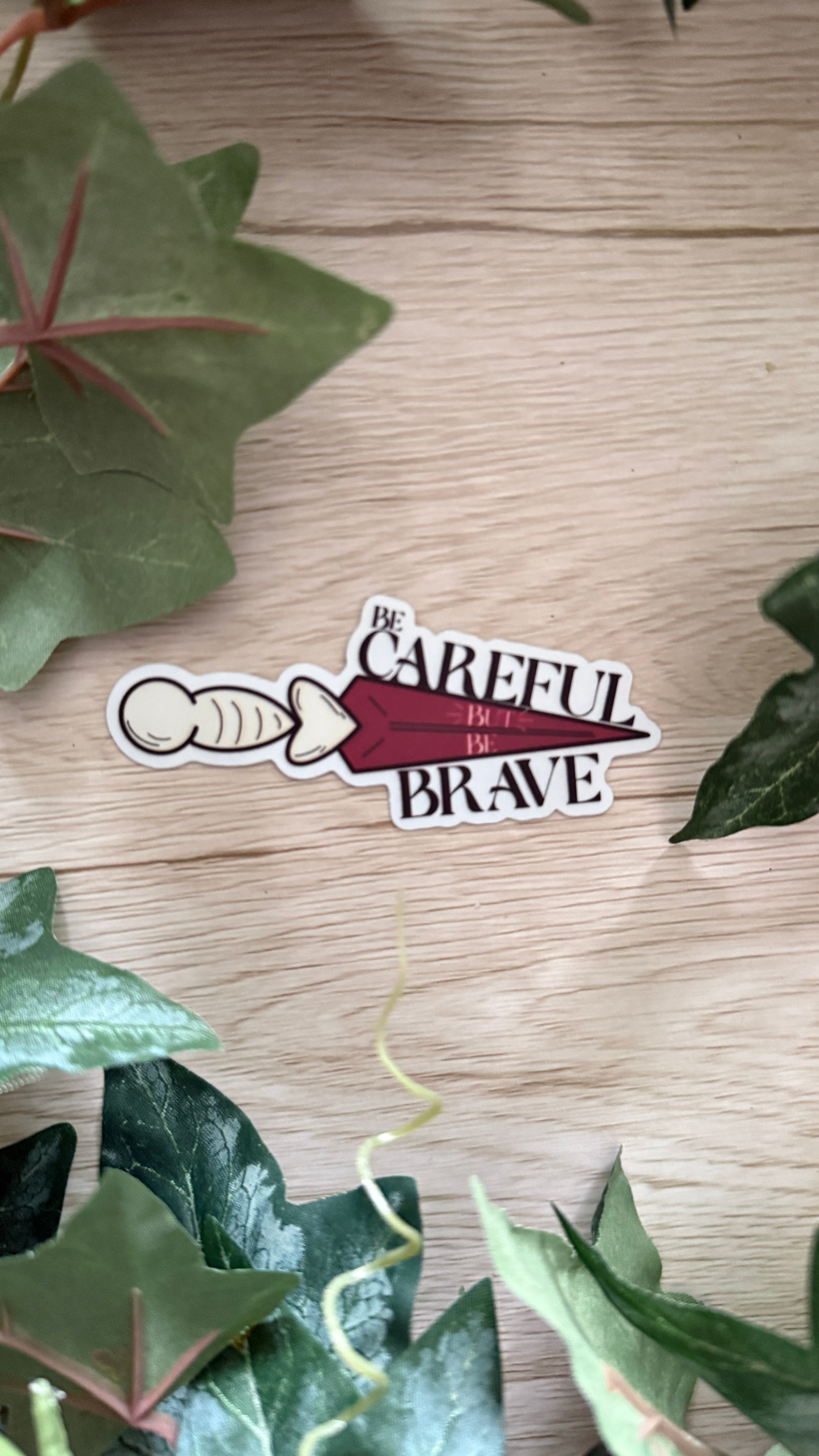 Be Careful But Be Brave Sticker