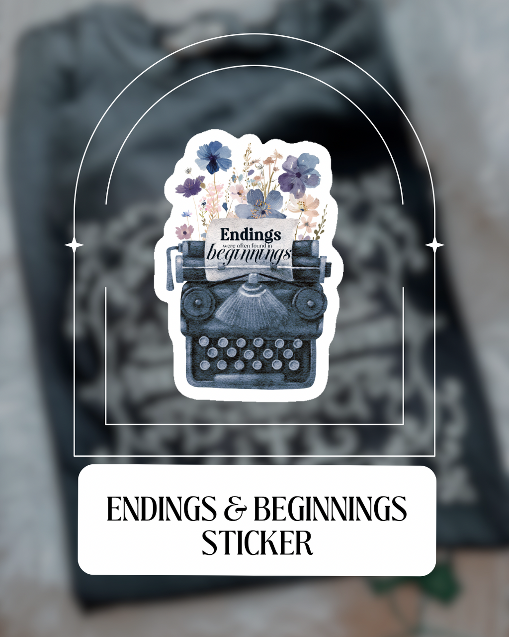Endings & Beginnings Sticker