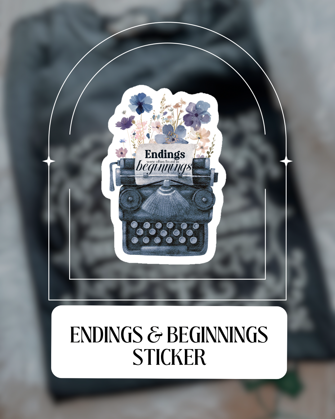 Endings & Beginnings Sticker