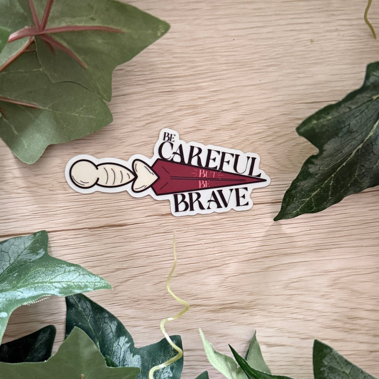 Be Careful But Be Brave Sticker
