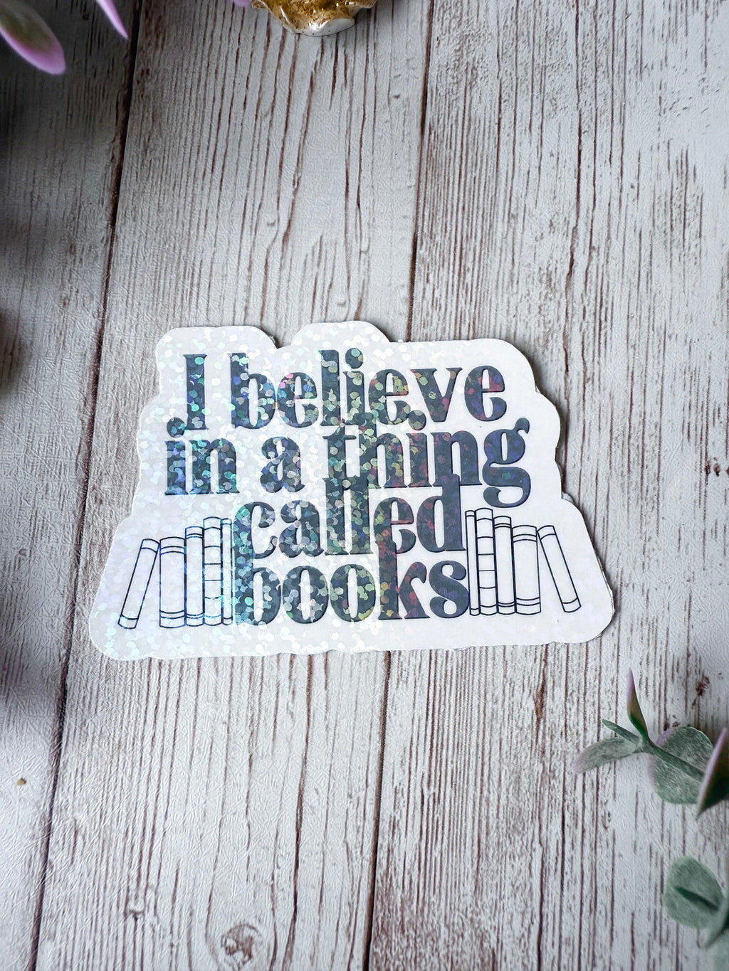 I Believe In A Thing Called Books