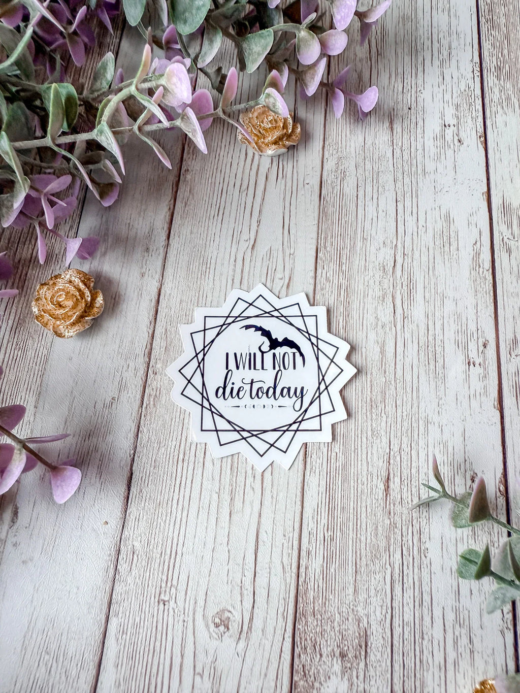 I Will Not Die Today Sticker