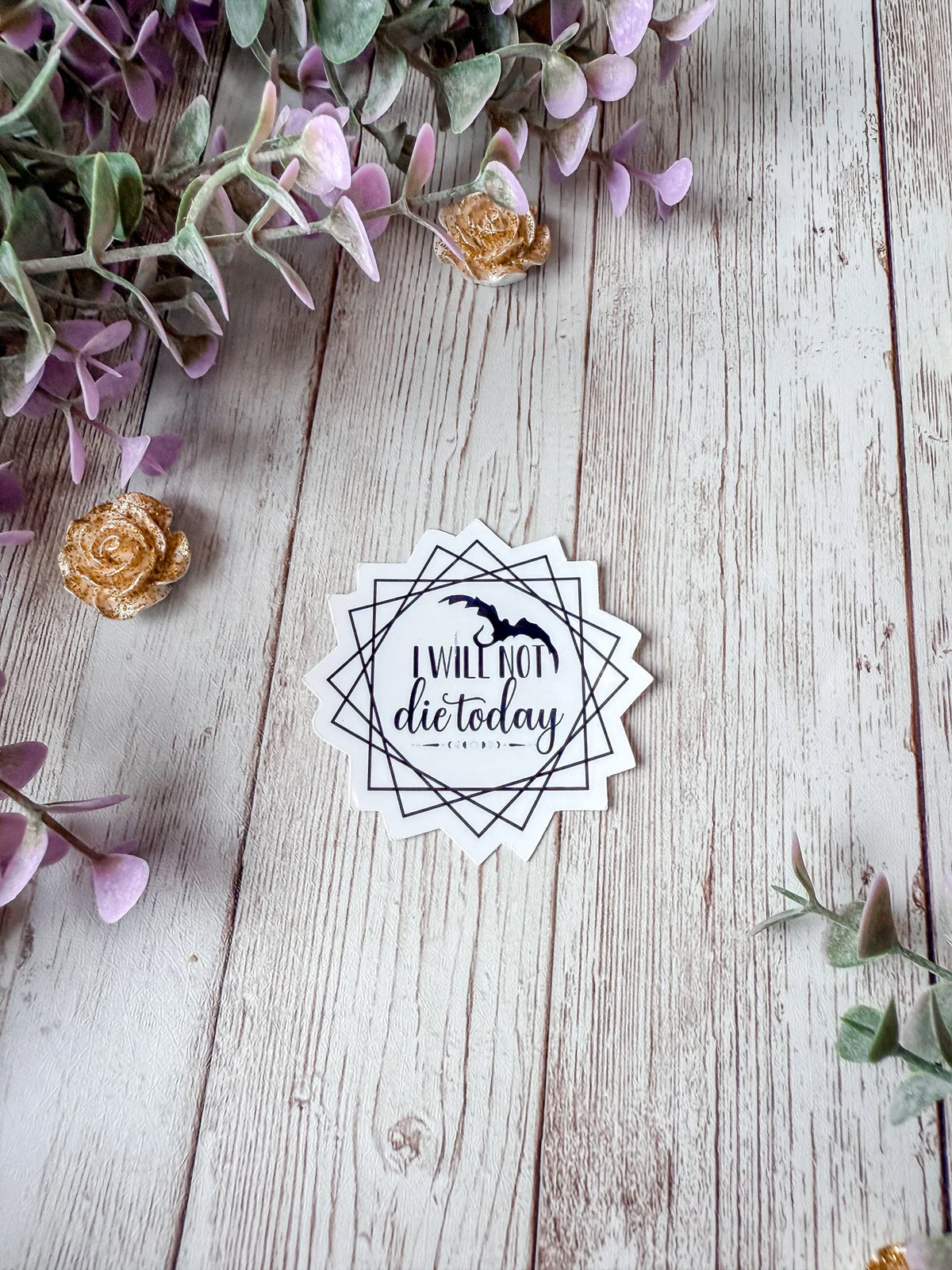 I Will Not Die Today Sticker