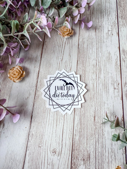 I Will Not Die Today Sticker