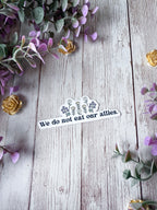 We Do Not Eat Our Allies Sticker