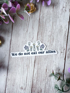 We Do Not Eat Our Allies Sticker