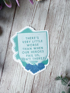 Heroes Fail Us Sticker