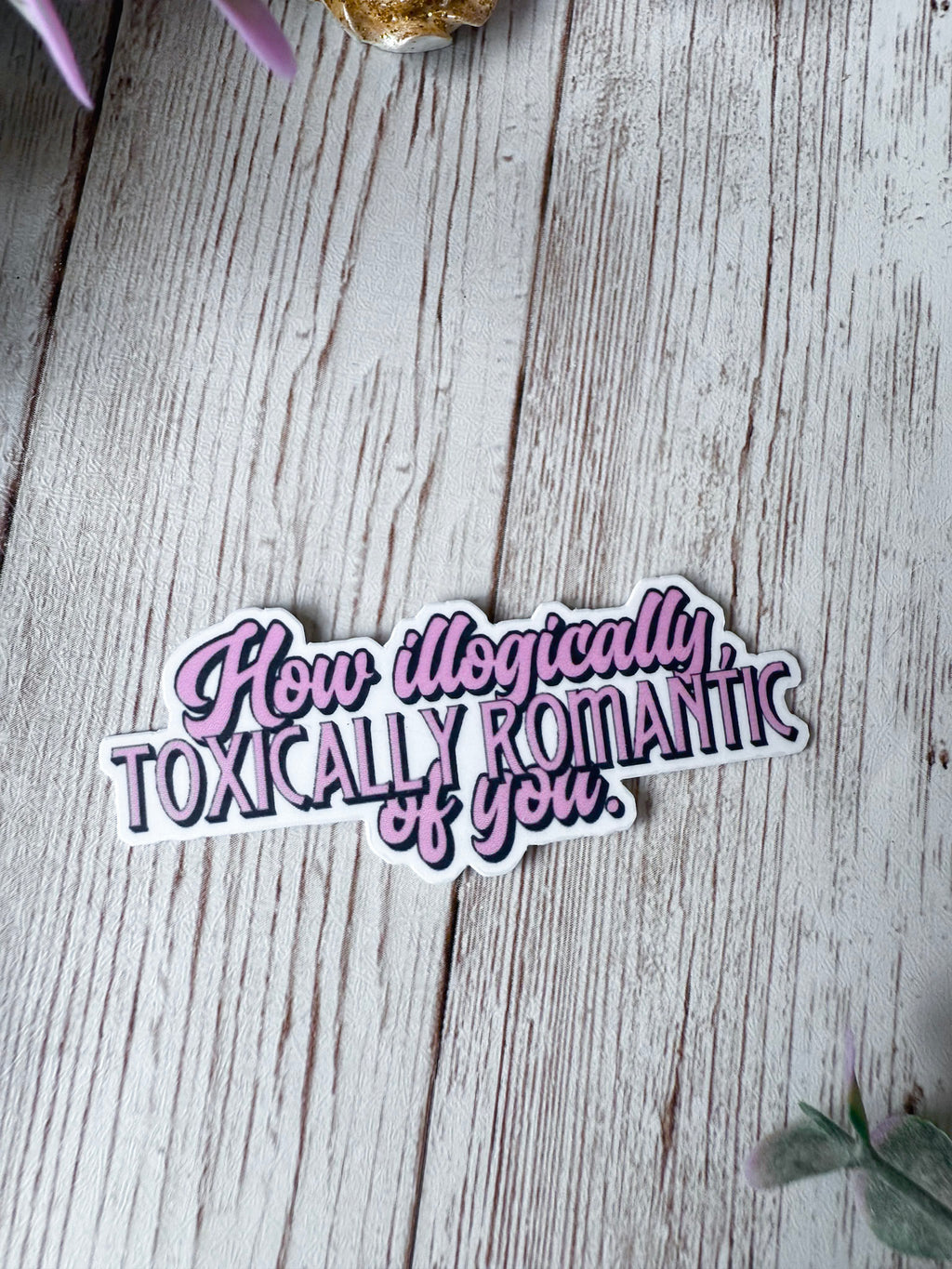 Illogically Toxically Romantic Sticker