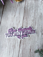 Illogically Toxically Romantic Sticker