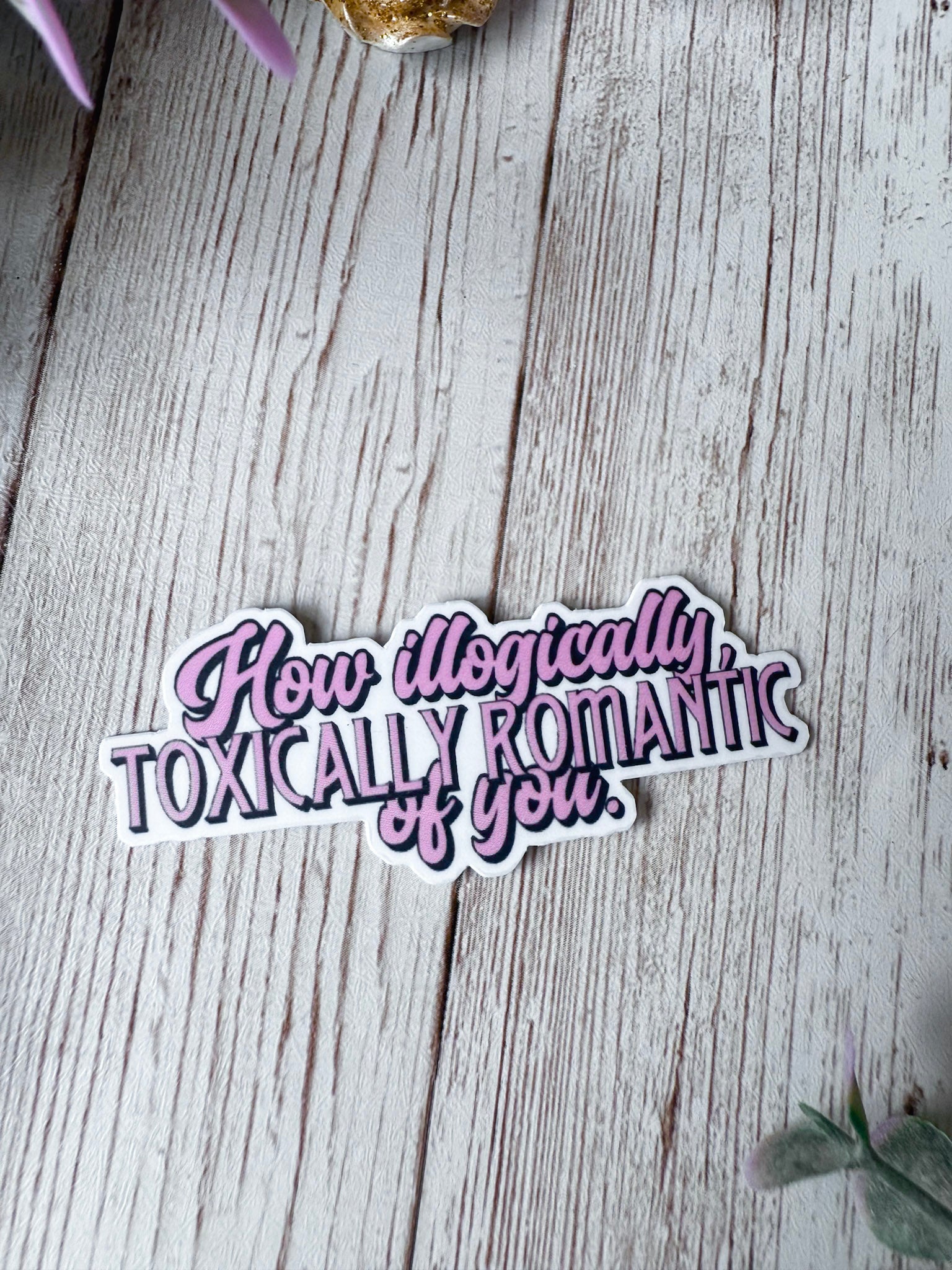 Illogically Toxically Romantic Sticker | Fourth Wing