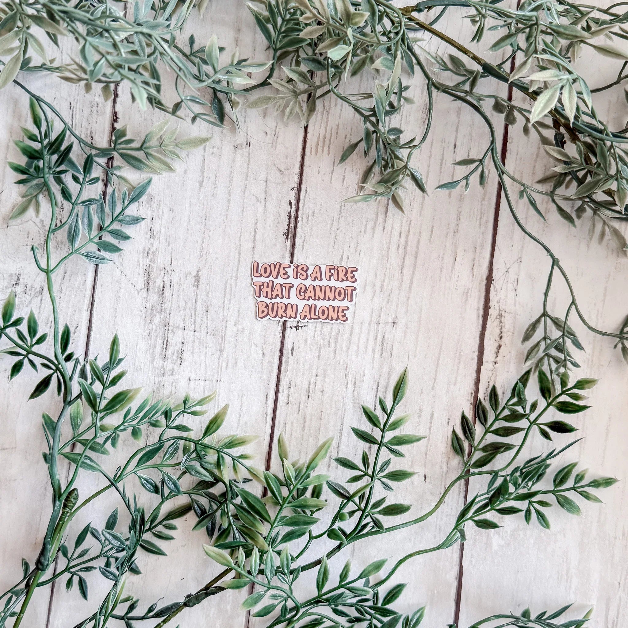 Love Is A Fire That Cannot Burn Alone Sticker