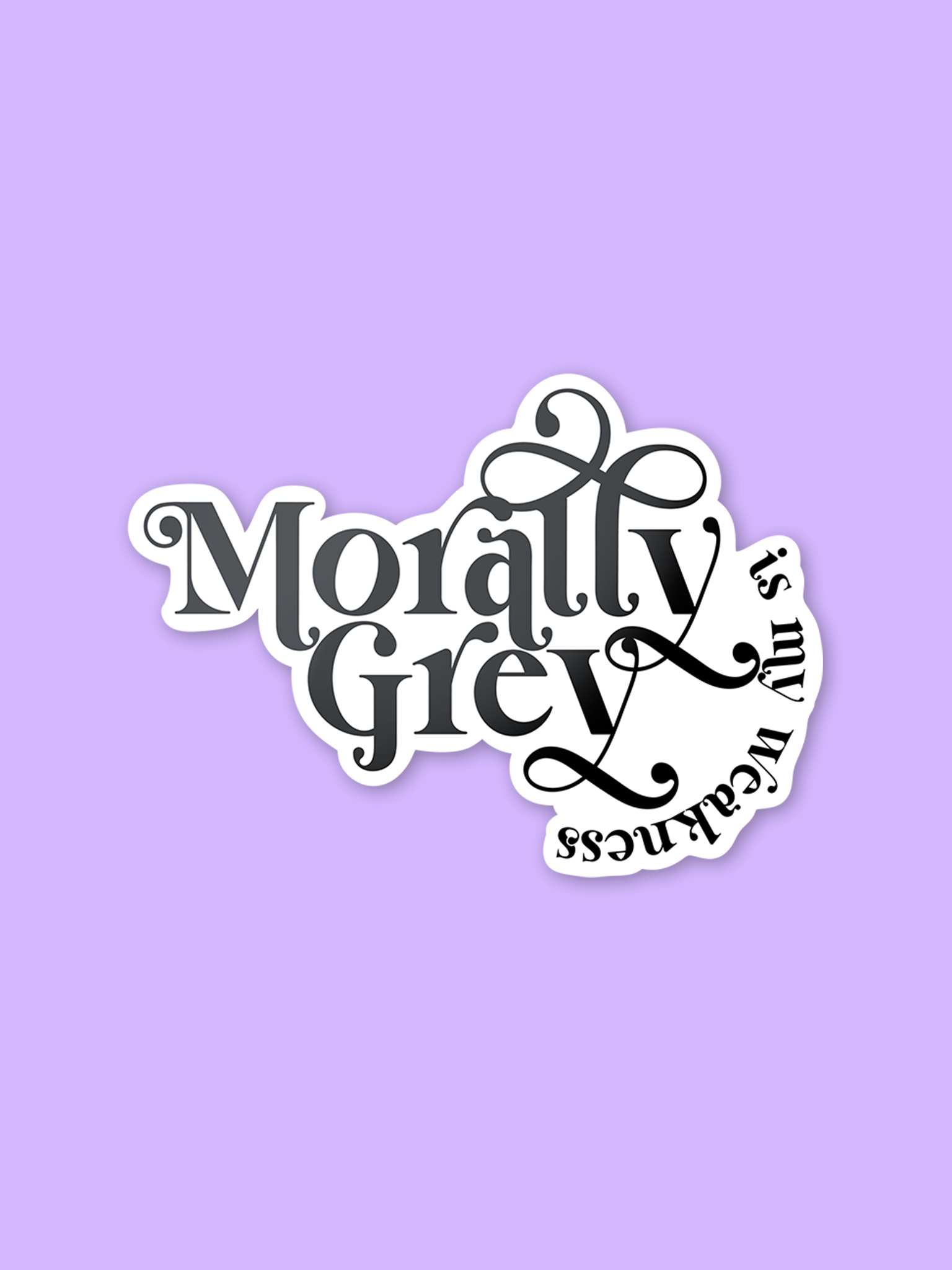 Morally Grey Is My Weakness Sticker