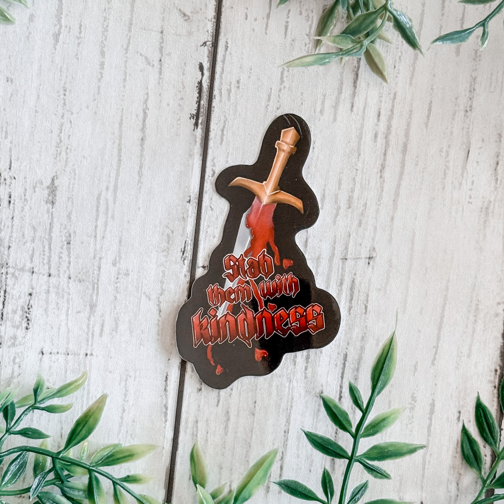 Stab Them With Kindness Sticker