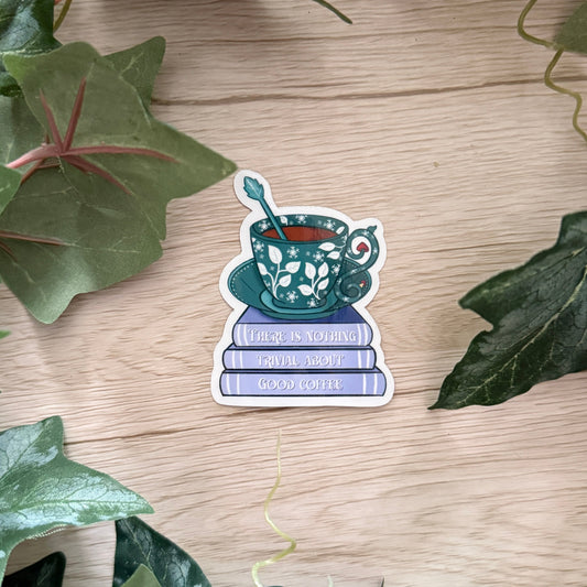 There Is Nothing Trivial About Good Coffee Sticker