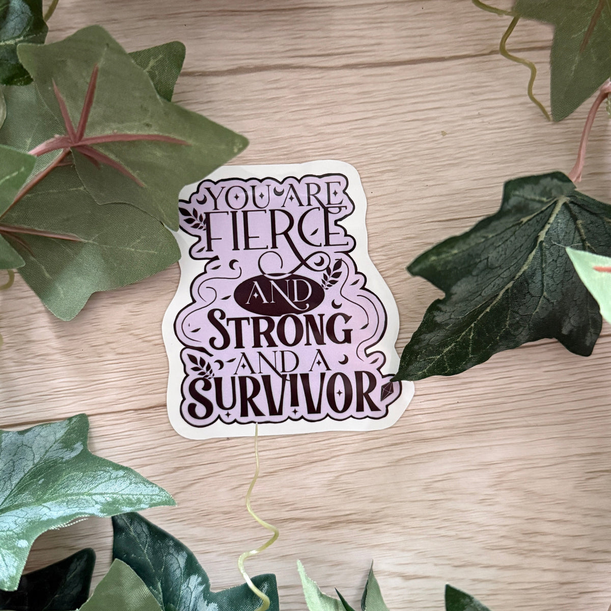 You Are Fierce and Strong Sticker