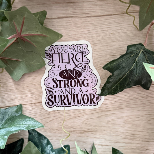 You Are Fierce and Strong Sticker